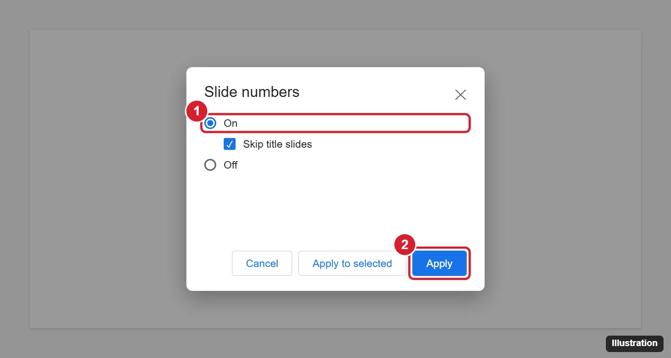How to Add Slide Numbers in Google Slides (and Customize Them) 1 Slide numbers dialog in a presentation app with On selected, Skip title slides checked, and the Apply button highlighted